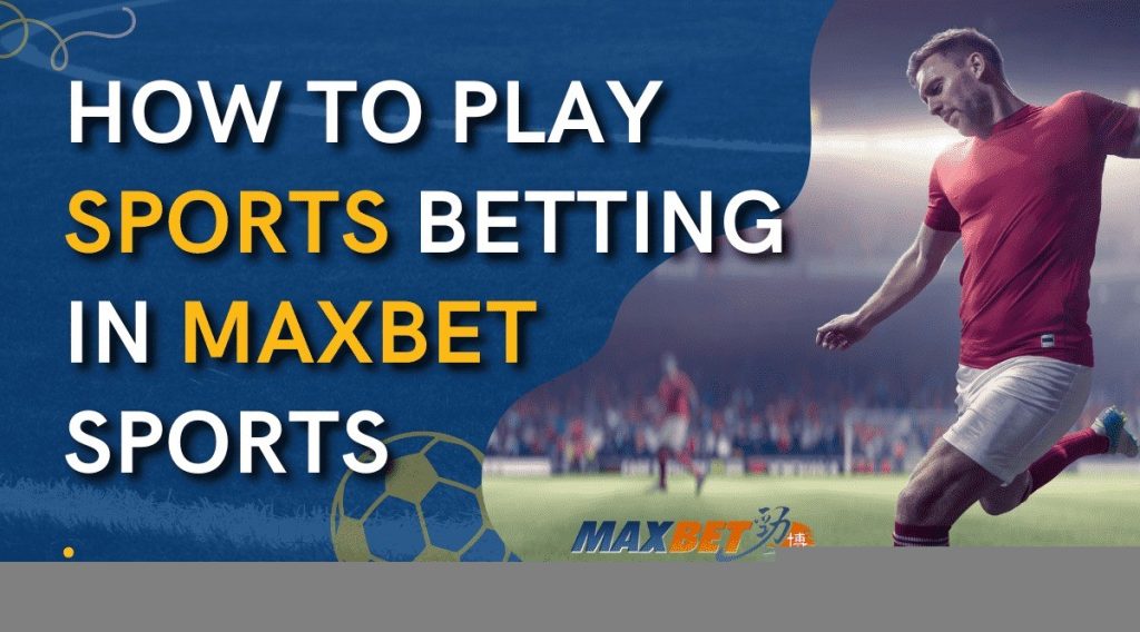 How To Play Sports Betting in MaxBet Sports